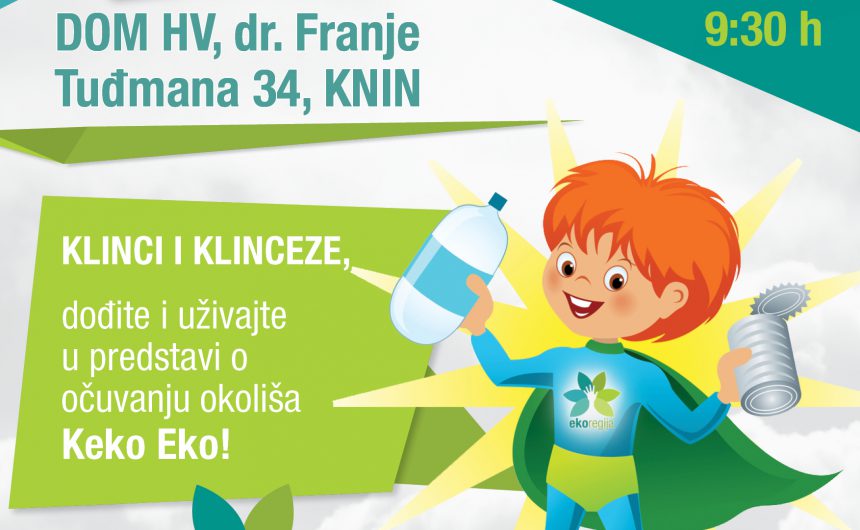 Grad Knin u sklopu projekta “Eko regija” poziva sve klince i klinceze na lutkarsku predstavu o očuvanju okoliša “Keko Eko”